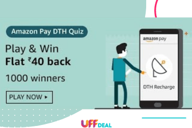Amazon Pay DTH Quiz Answers | Answer & Win Flat 40 Back [1000 Winner]